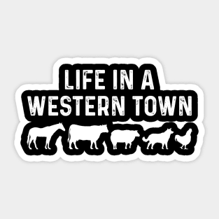 Life In A Western Town, Country Farmer Lover Man Women Funny Sticker